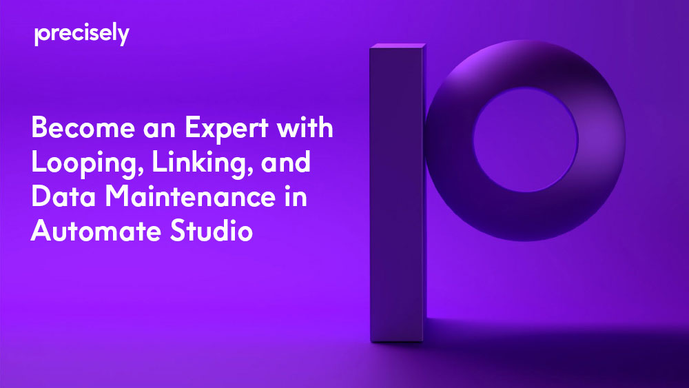 Become-an-Expert-with-Looping,-Linking,-and-Data-Maintenance-in-Automate-Studio