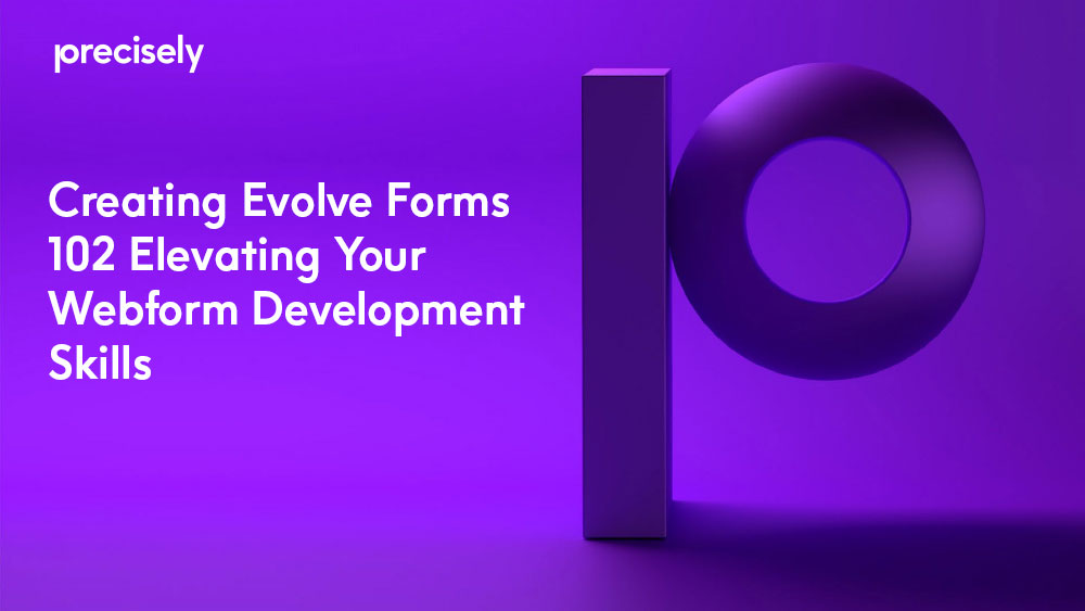 Creating Evolve Forms 102 Elevating Your Webform Development Skills