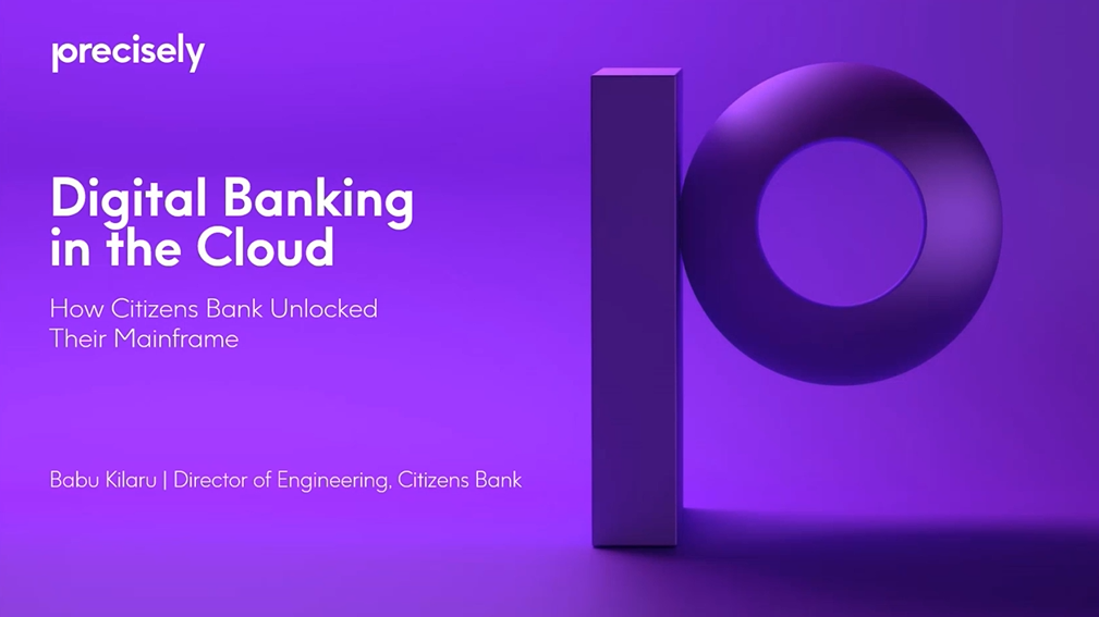 Digital Banking in the Cloud - How Citizens Bank Unlocked Their Mainframe