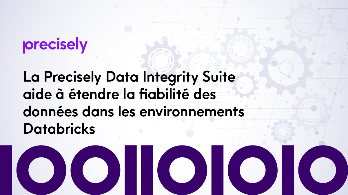 La Precisely Data Integrity Suite aide à étendre la fiabilité des données dans les environnements Databricks