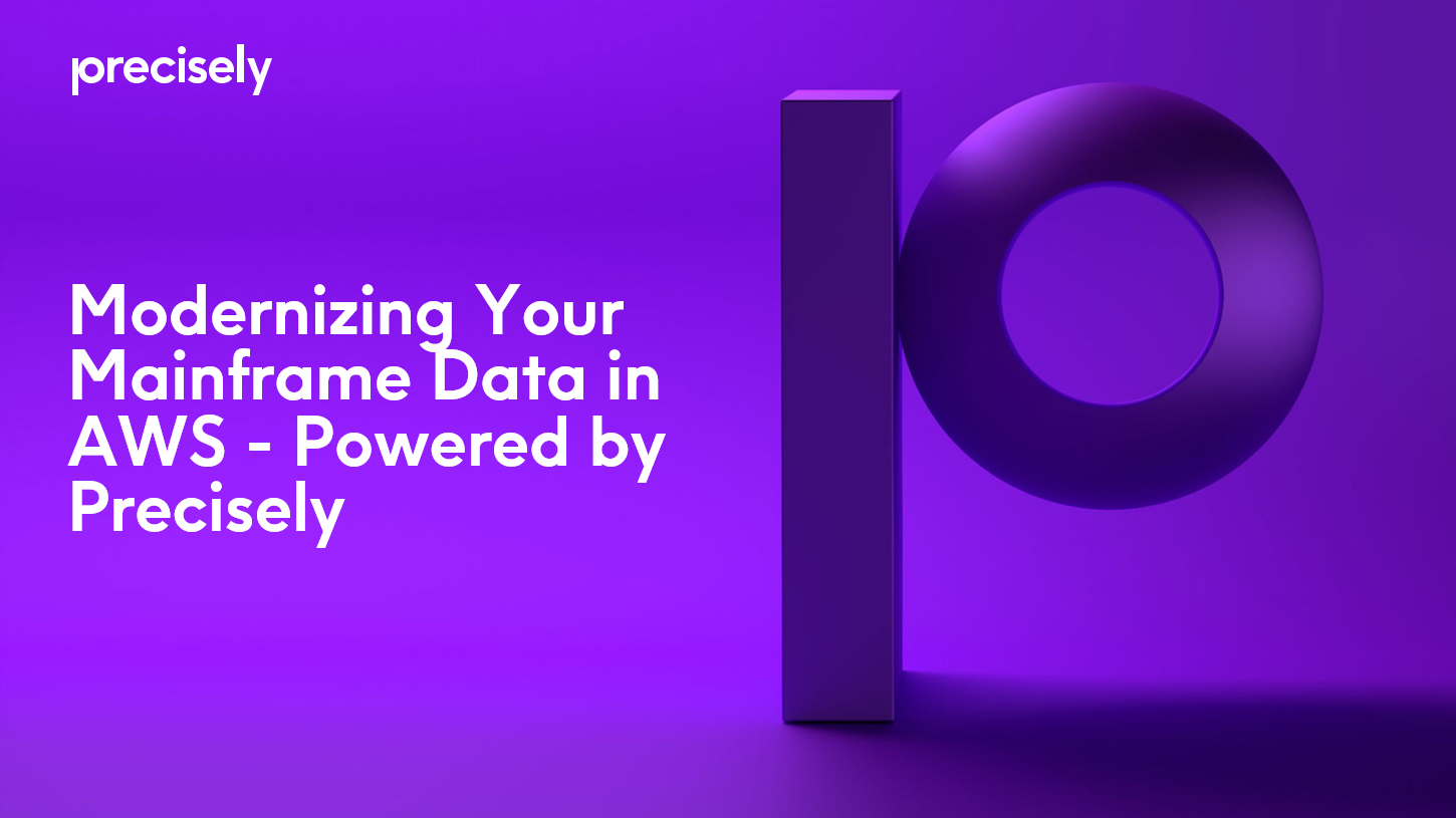 Modernizing Your Mainframe Data in AWS - Powered by Precisely