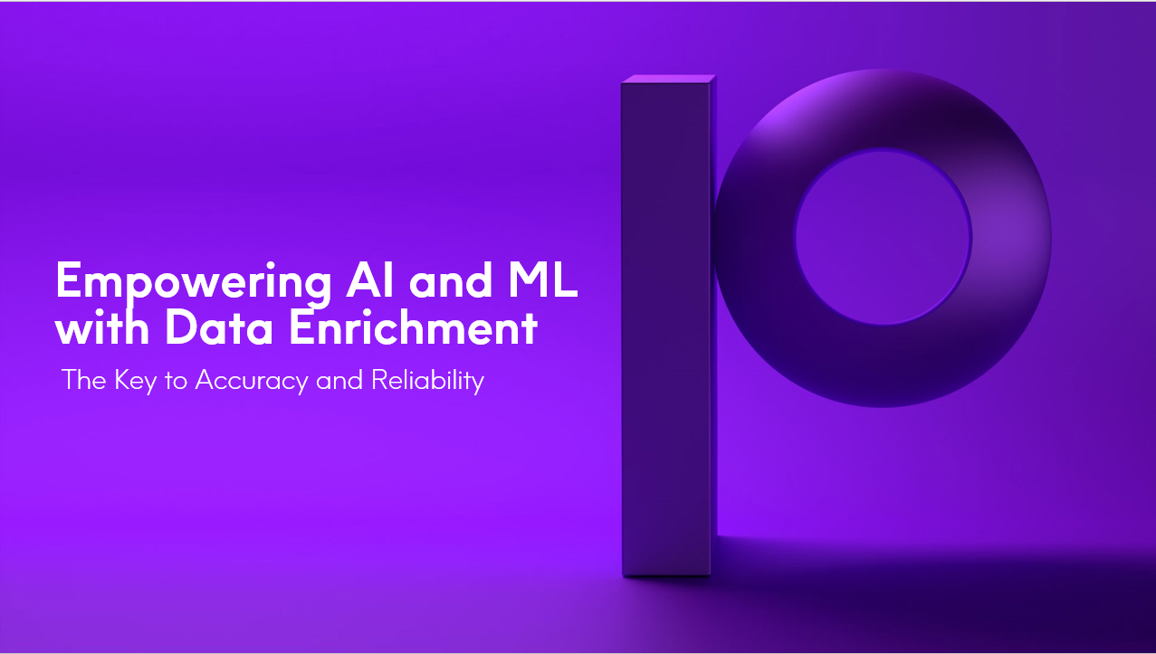 Empowering AI and ML with Data Enrichment - The Key to Accuracy and Reliability