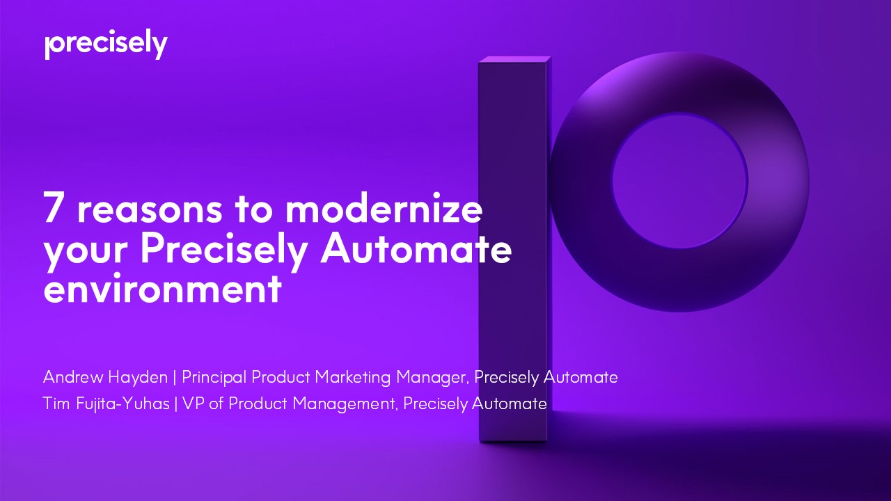 7 Reasons to Modernize your Precisely Automate Environment